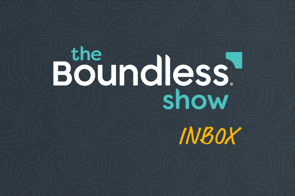The Boundless Show: Inbox Segment