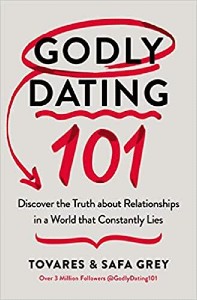 Godly Dating 101: Discover the Truth About Relationships in a World That Constantly Lies