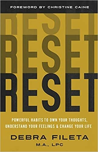 Reset: Powerful Habits to Own Your Thoughts, Understand Your Feelings, and Change Your Life