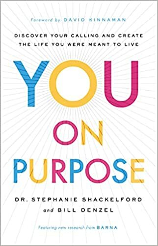 You On Purpose: Discover Your Calling and Create the Life You Were Meant to Live.