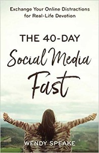 The 40-Day Social Media Fast: Exchange Your Online Distractions for Real-Life Devotion