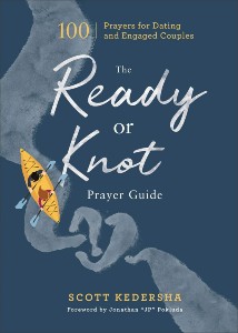 The Ready Or Knot Prayer Guide: 100 Prayers for Dating and Engaged Couples