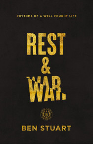 Rest and War: Rhythms of a Well-Fought Life 