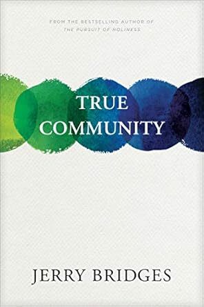 True Community: The Biblical Practice of Koinonia
