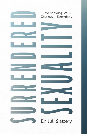 Surrendered Sexuality: How Knowing Jesus Changes … Everything